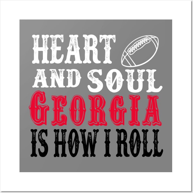 Heart and Soul Georgia Is How I Roll Wall Art by joshp214